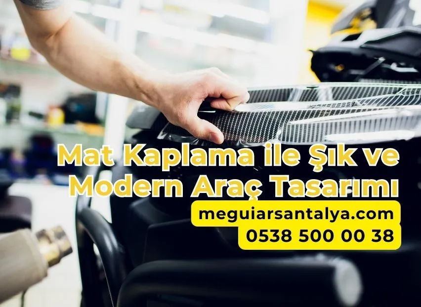 Mat Kaplama ile Şık ve Modern Araç Tasarımı